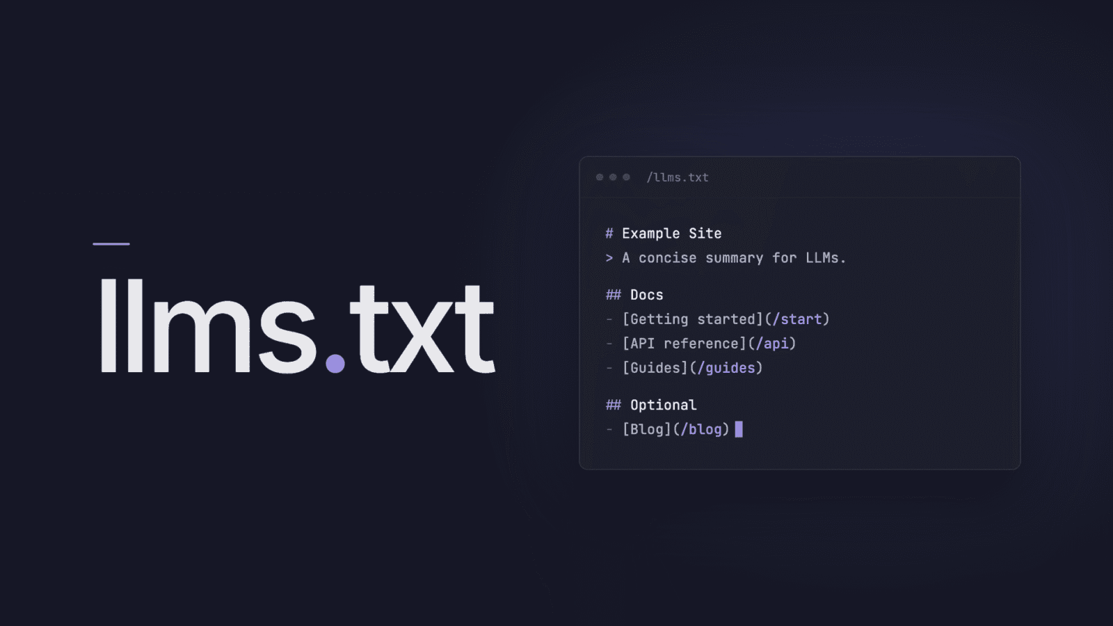 The word llms.txt in large type on a dark background, next to a code window showing a sample llms.txt file with a site title, a short summary, and lists of documentation links.